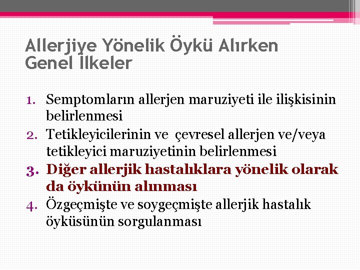 Allerjiye Yönelik Öykü Alırken Genel İlkeler 1. Semptomların allerjen maruziyeti ile ilişkisinin belirlenmesi 2.