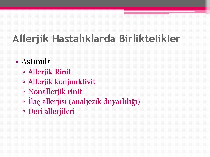 Allerjik Hastalıklarda Birliktelikler • Astımda ▫ ▫ ▫ Allerjik Rinit Allerjik konjunktivit Nonallerjik rinit