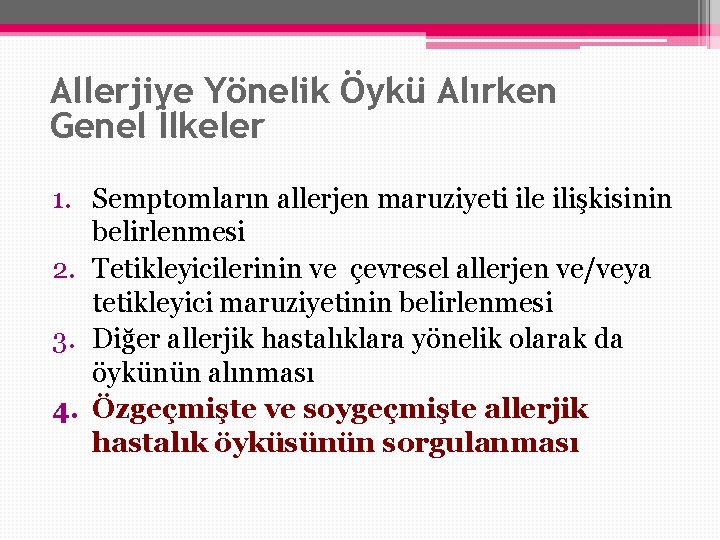 Allerjiye Yönelik Öykü Alırken Genel İlkeler 1. Semptomların allerjen maruziyeti ile ilişkisinin belirlenmesi 2.