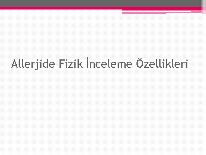 Allerjide Fizik İnceleme Özellikleri 