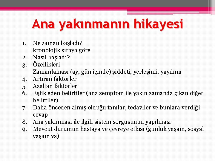 Ana yakınmanın hikayesi 1. 2. 3. 4. 5. 6. 7. 8. 9. Ne zaman