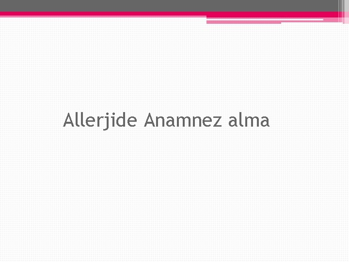 Allerjide Anamnez alma 