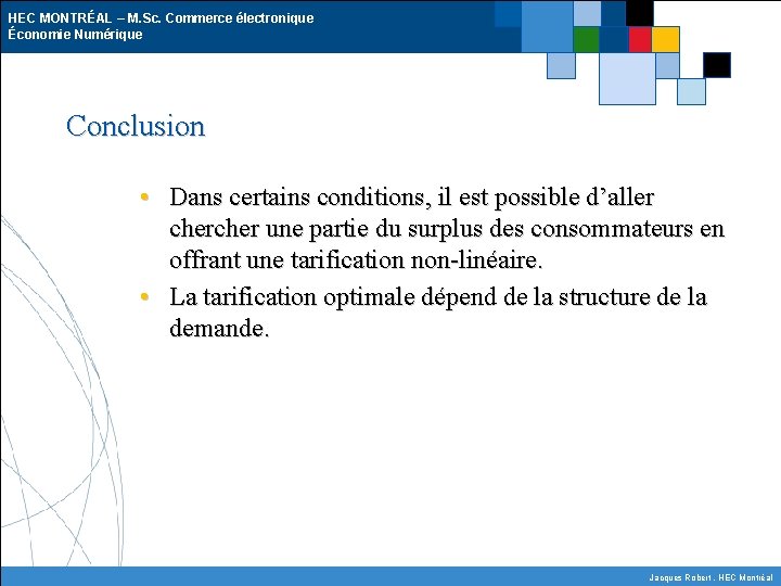 HEC MONTRÉAL – M. Sc. Commerce électronique Économie Numérique Conclusion • Dans certains conditions,