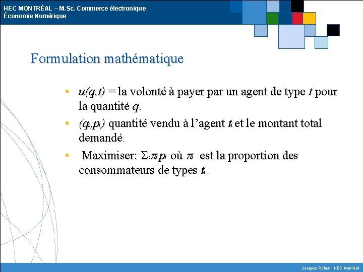 HEC MONTRÉAL – M. Sc. Commerce électronique Économie Numérique Formulation mathématique • u(q, t)