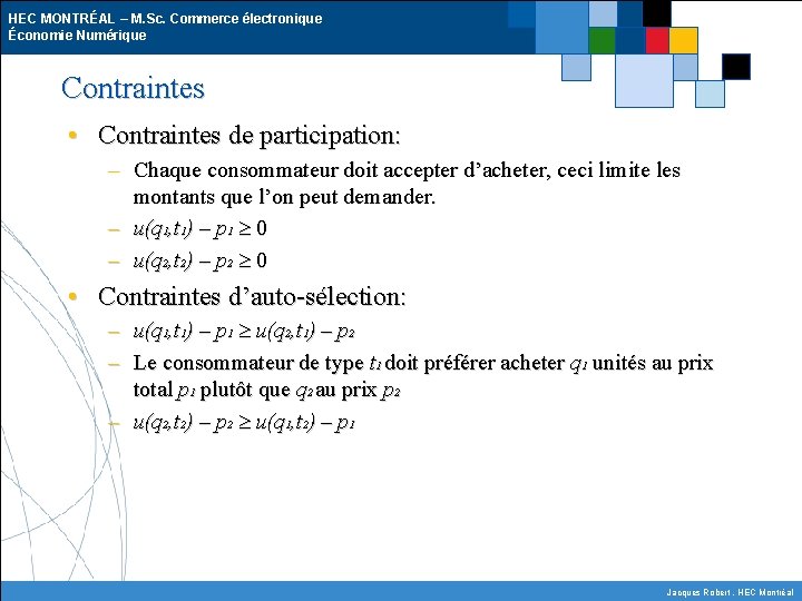 HEC MONTRÉAL – M. Sc. Commerce électronique Économie Numérique Contraintes • Contraintes de participation: