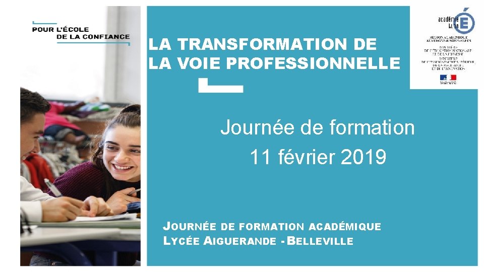 LA TRANSFORMATION DE LA VOIE PROFESSIONNELLE Journée de formation 11 février 2019 JOURNÉE DE