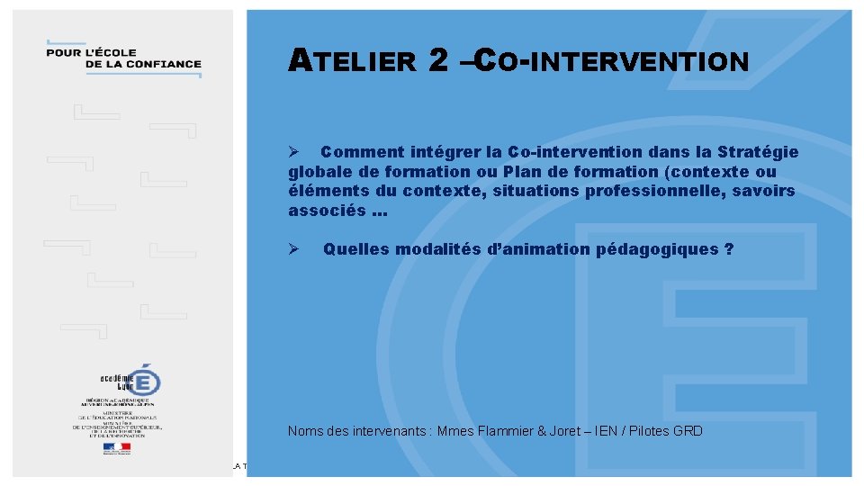 ATELIER 2 –CO-INTERVENTION Ø Comment intégrer la Co-intervention dans la Stratégie globale de formation