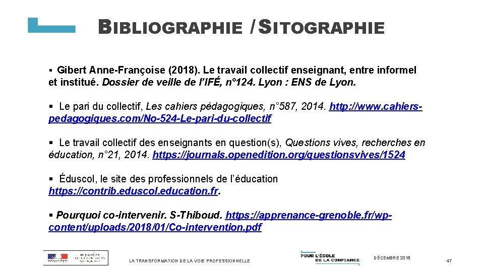 BIBLIOGRAPHIE / SITOGRAPHIE § Gibert Anne-Françoise (2018). Le travail collectif enseignant, entre informel et