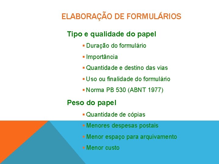 ELABORAÇÃO DE FORMULÁRIOS Tipo e qualidade do papel § Duração do formulário § Importância