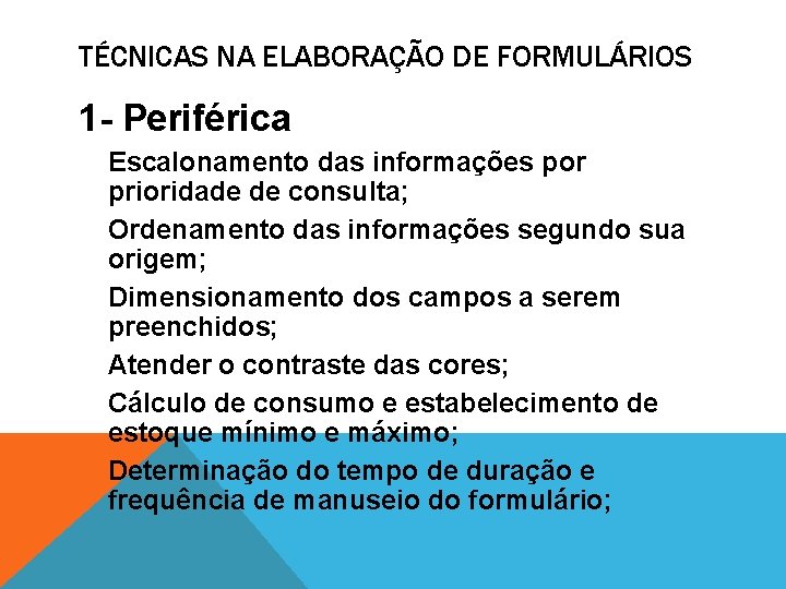 TÉCNICAS NA ELABORAÇÃO DE FORMULÁRIOS 1 - Periférica Escalonamento das informações por prioridade de