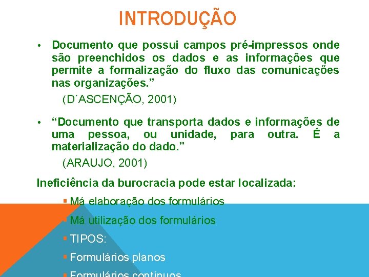 INTRODUÇÃO • Documento que possui campos pré-impressos onde são preenchidos os dados e as