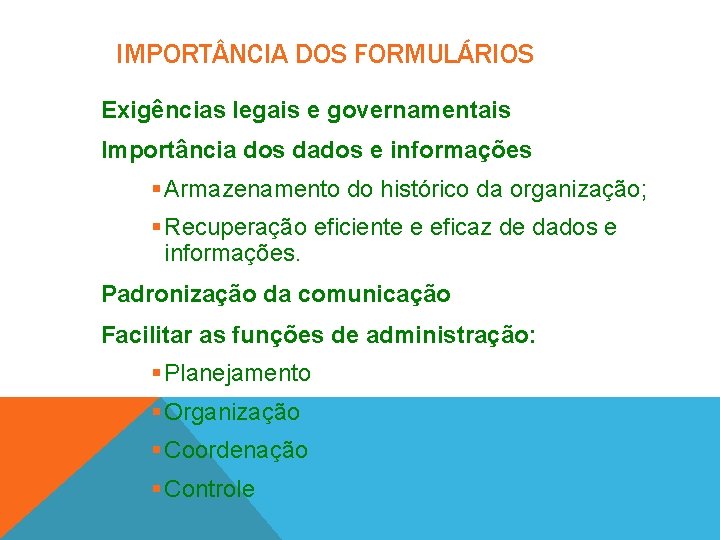 IMPORT NCIA DOS FORMULÁRIOS Exigências legais e governamentais Importância dos dados e informações §