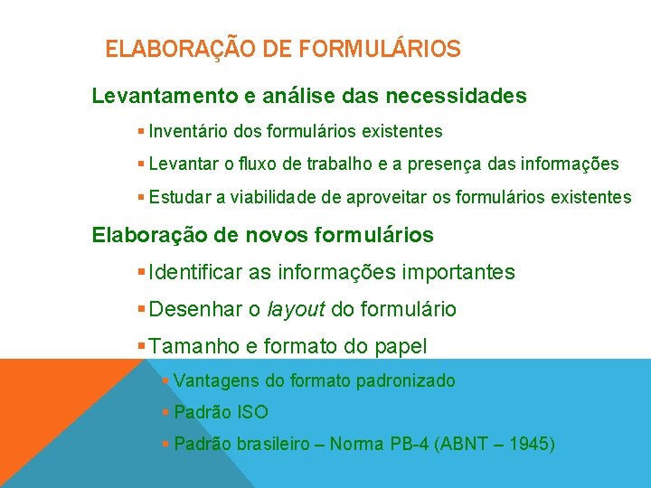ELABORAÇÃO DE FORMULÁRIOS Levantamento e análise das necessidades § Inventário dos formulários existentes §