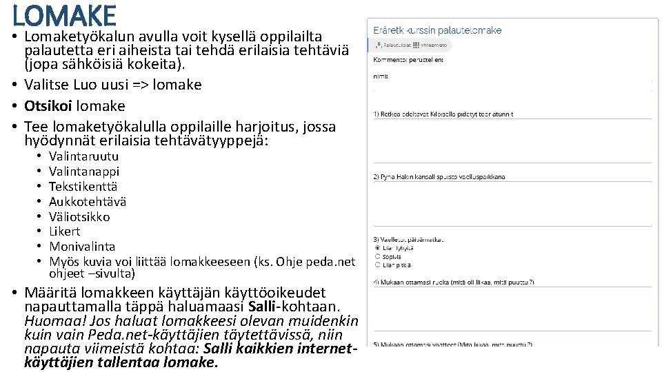 LOMAKE • Lomaketyökalun avulla voit kysellä oppilailta palautetta eri aiheista tai tehdä erilaisia tehtäviä