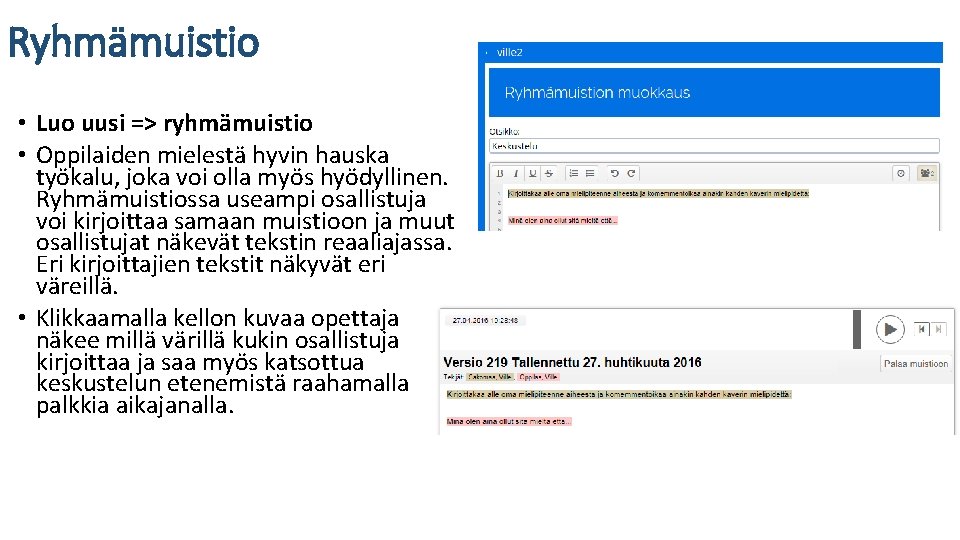 Ryhmämuistio • Luo uusi => ryhmämuistio • Oppilaiden mielestä hyvin hauska työkalu, joka voi