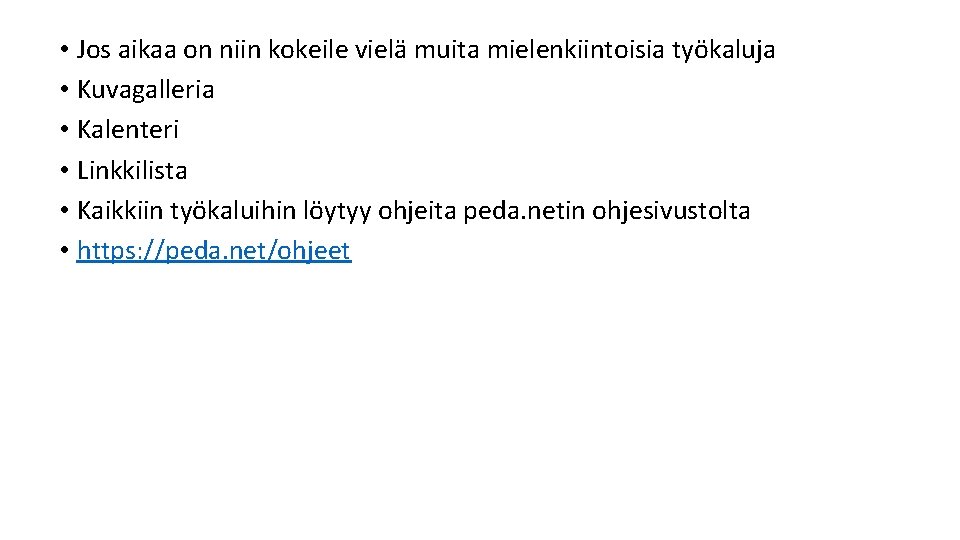  • Jos aikaa on niin kokeile vielä muita mielenkiintoisia työkaluja • Kuvagalleria •