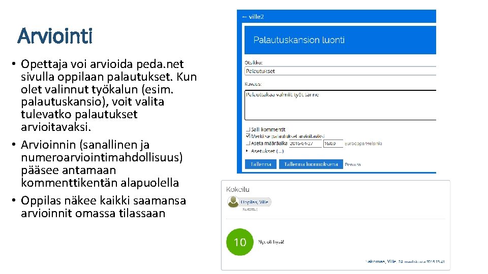 Arviointi • Opettaja voi arvioida peda. net sivulla oppilaan palautukset. Kun olet valinnut työkalun