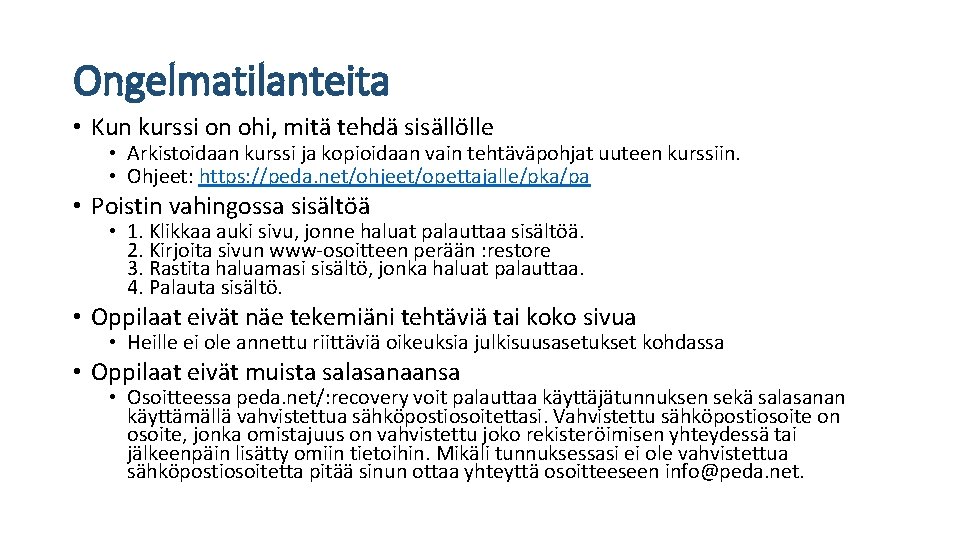 Ongelmatilanteita • Kun kurssi on ohi, mitä tehdä sisällölle • Arkistoidaan kurssi ja kopioidaan