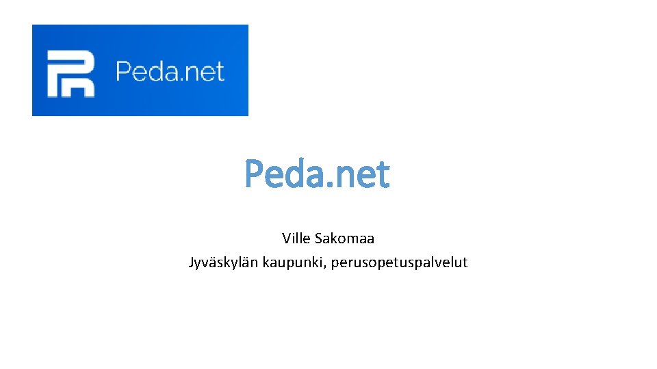 Peda. net Ville Sakomaa Jyväskylän kaupunki, perusopetuspalvelut 