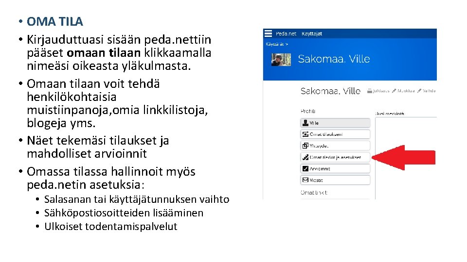  • OMA TILA • Kirjauduttuasi sisään peda. nettiin pääset omaan tilaan klikkaamalla nimeäsi