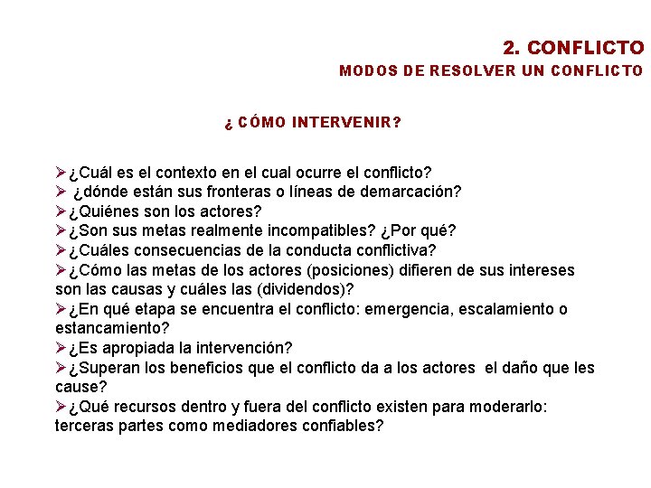 2. CONFLICTO MODOS DE RESOLVER UN CONFLICTO ¿ CÓMO INTERVENIR? Ø¿Cuál es el contexto