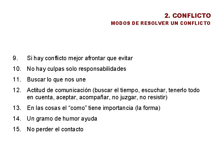 2. CONFLICTO MODOS DE RESOLVER UN CONFLICTO 9. Si hay conflicto mejor afrontar que