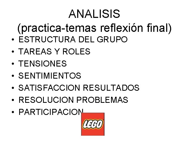 ANALISIS (practica-temas reflexión final) • • ESTRUCTURA DEL GRUPO TAREAS Y ROLES TENSIONES SENTIMIENTOS