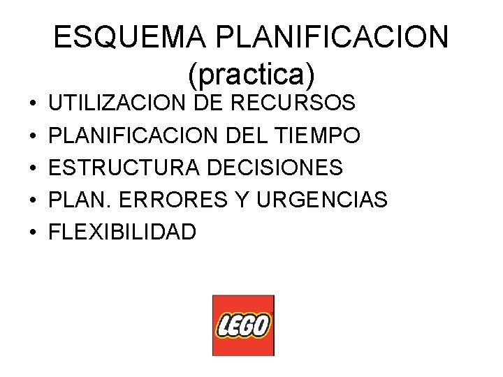  • • • ESQUEMA PLANIFICACION (practica) UTILIZACION DE RECURSOS PLANIFICACION DEL TIEMPO ESTRUCTURA