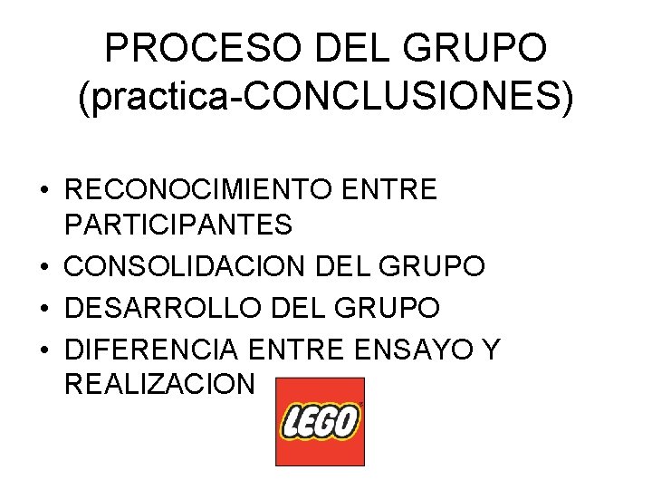 PROCESO DEL GRUPO (practica-CONCLUSIONES) • RECONOCIMIENTO ENTRE PARTICIPANTES • CONSOLIDACION DEL GRUPO • DESARROLLO