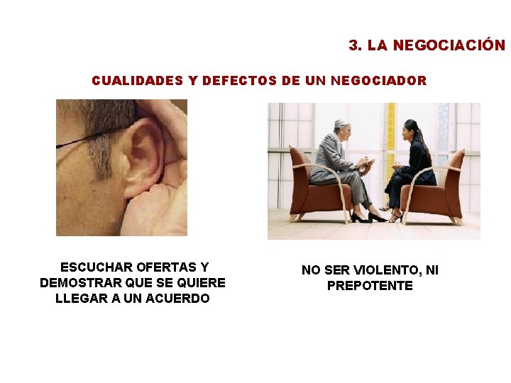 3. LA NEGOCIACIÓN CUALIDADES Y DEFECTOS DE UN NEGOCIADOR ESCUCHAR OFERTAS Y DEMOSTRAR QUE