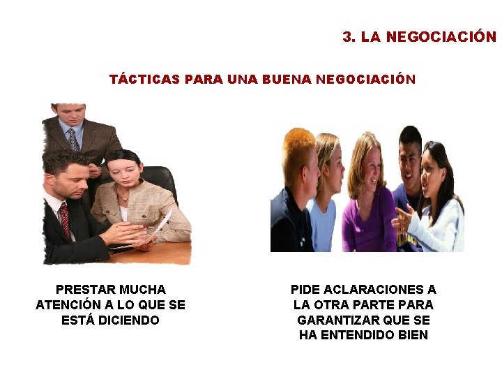 3. LA NEGOCIACIÓN TÁCTICAS PARA UNA BUENA NEGOCIACIÓN PRESTAR MUCHA ATENCIÓN A LO QUE