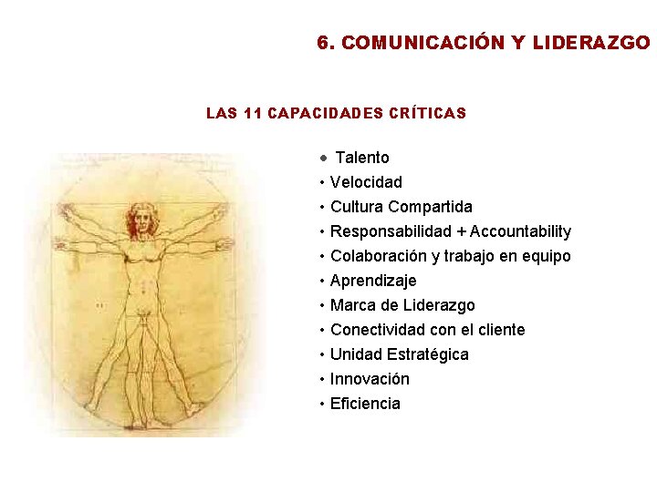 6. COMUNICACIÓN Y LIDERAZGO LAS 11 CAPACIDADES CRÍTICAS • Talento • Velocidad • Cultura