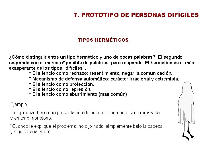 7. PROTOTIPO DE PERSONAS DIFÍCILES TIPOS HERMÉTICOS ¿Cómo distinguir entre un tipo hermético y