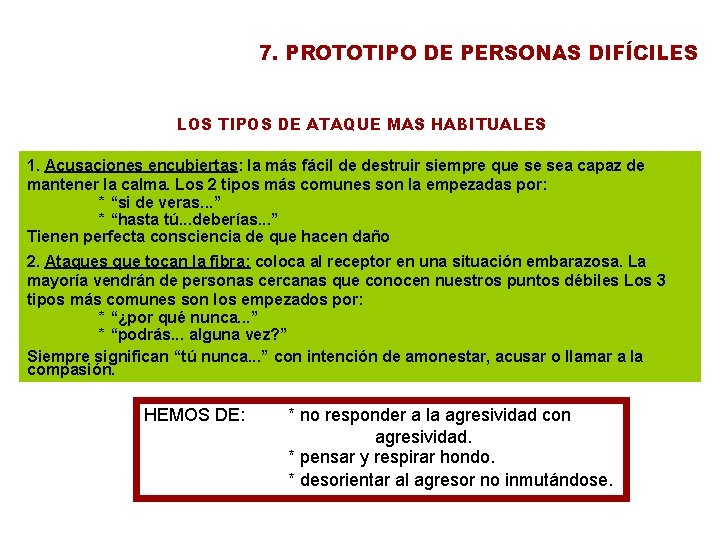 7. PROTOTIPO DE PERSONAS DIFÍCILES LOS TIPOS DE ATAQUE MAS HABITUALES 1. Acusaciones encubiertas: