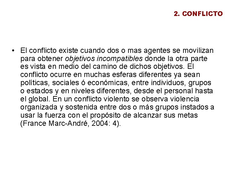 2. CONFLICTO • El conflicto existe cuando dos o mas agentes se movilizan para