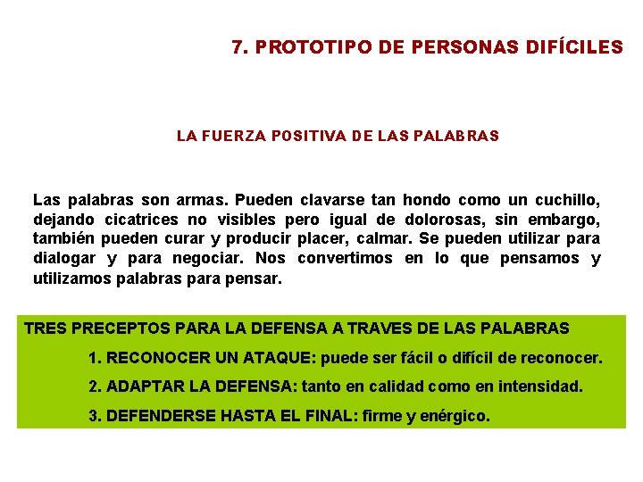 7. PROTOTIPO DE PERSONAS DIFÍCILES LA FUERZA POSITIVA DE LAS PALABRAS Las palabras son