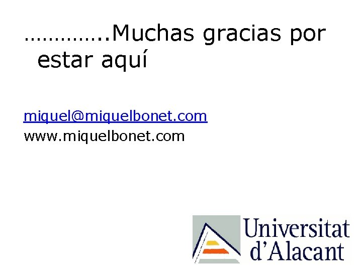 …………. . Muchas gracias por estar aquí miquel@miquelbonet. com www. miquelbonet. com 
