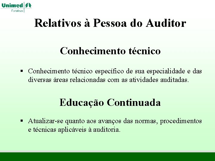 Relativos à Pessoa do Auditor Conhecimento técnico § Conhecimento técnico específico de sua especialidade Relativos à Pessoa do Auditor Conhecimento técnico § Conhecimento técnico específico de sua especialidade