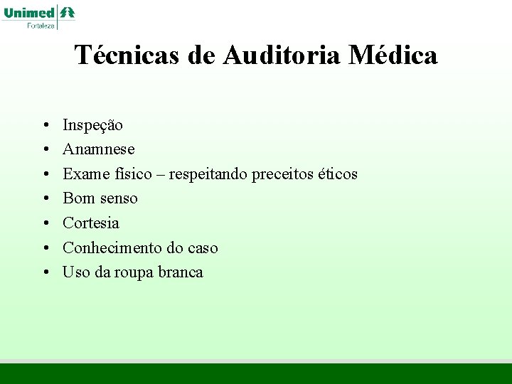 Técnicas de Auditoria Médica • • Inspeção Anamnese Exame físico – respeitando preceitos éticos Técnicas de Auditoria Médica • • Inspeção Anamnese Exame físico – respeitando preceitos éticos