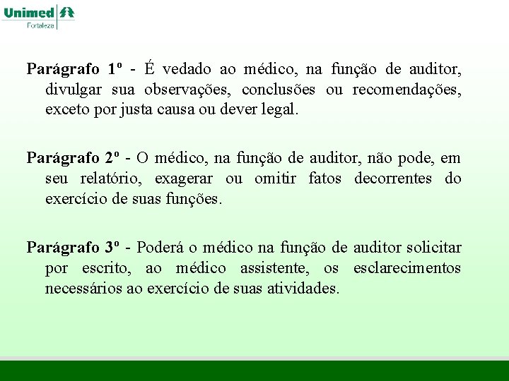 Parágrafo 1º - É vedado ao médico, na função de auditor, divulgar sua observações, Parágrafo 1º - É vedado ao médico, na função de auditor, divulgar sua observações,