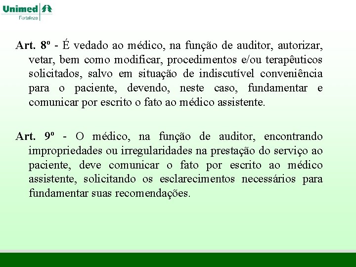 Art. 8º - É vedado ao médico, na função de auditor, autorizar, vetar, bem Art. 8º - É vedado ao médico, na função de auditor, autorizar, vetar, bem