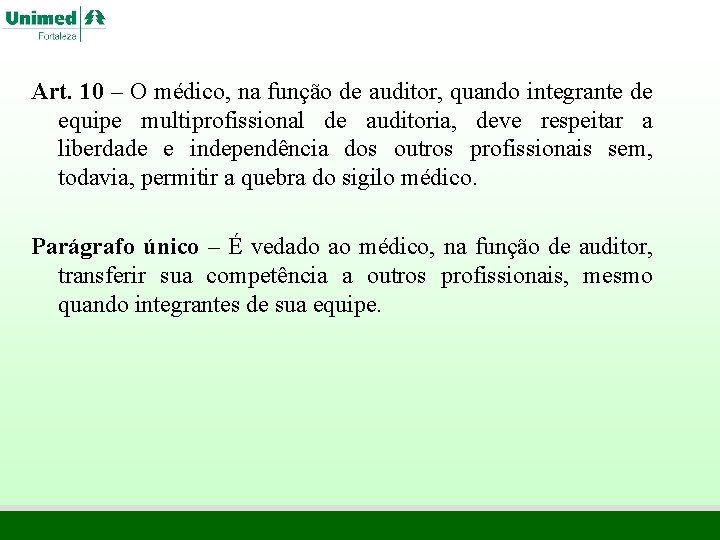 Art. 10 – O médico, na função de auditor, quando integrante de equipe multiprofissional Art. 10 – O médico, na função de auditor, quando integrante de equipe multiprofissional