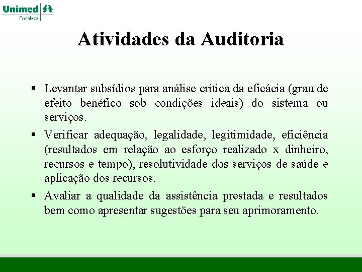 Atividades da Auditoria § Levantar subsídios para análise crítica da eficácia (grau de efeito Atividades da Auditoria § Levantar subsídios para análise crítica da eficácia (grau de efeito