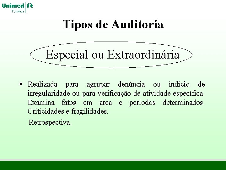 Tipos de Auditoria Especial ou Extraordinária § Realizada para agrupar denúncia ou indício de Tipos de Auditoria Especial ou Extraordinária § Realizada para agrupar denúncia ou indício de
