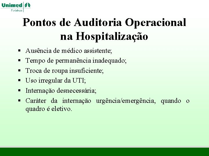 Pontos de Auditoria Operacional na Hospitalização § § § Ausência de médico assistente; Tempo Pontos de Auditoria Operacional na Hospitalização § § § Ausência de médico assistente; Tempo