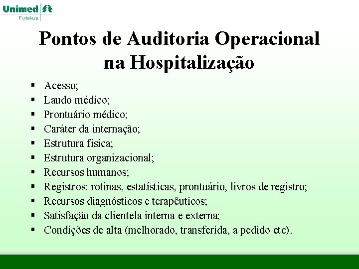 Pontos de Auditoria Operacional na Hospitalização § § § Acesso; Laudo médico; Prontuário médico; Pontos de Auditoria Operacional na Hospitalização § § § Acesso; Laudo médico; Prontuário médico;