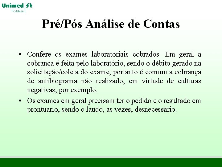 Pré/Pós Análise de Contas • Confere os exames laboratoriais cobrados. Em geral a cobrança Pré/Pós Análise de Contas • Confere os exames laboratoriais cobrados. Em geral a cobrança