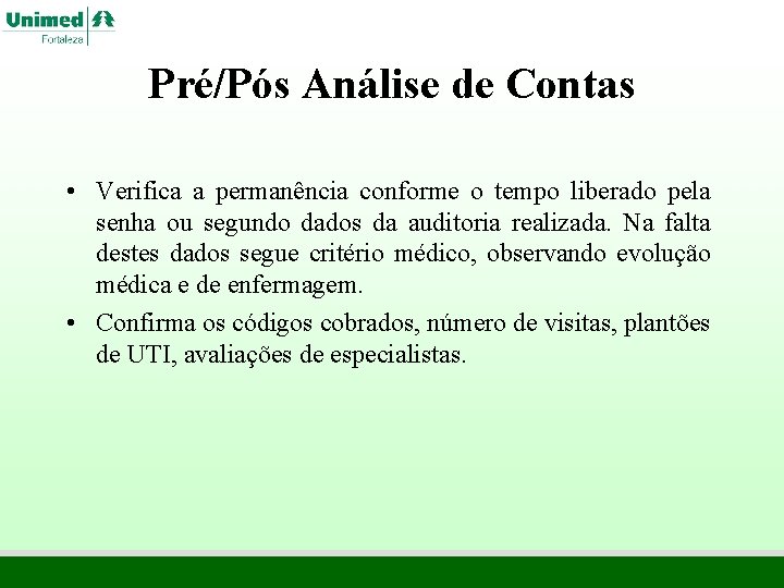 Pré/Pós Análise de Contas • Verifica a permanência conforme o tempo liberado pela senha Pré/Pós Análise de Contas • Verifica a permanência conforme o tempo liberado pela senha