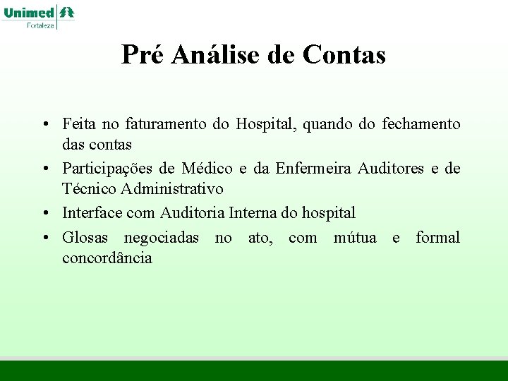 Pré Análise de Contas • Feita no faturamento do Hospital, quando do fechamento das Pré Análise de Contas • Feita no faturamento do Hospital, quando do fechamento das