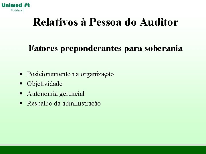 Relativos à Pessoa do Auditor Fatores preponderantes para soberania § § Posicionamento na organização Relativos à Pessoa do Auditor Fatores preponderantes para soberania § § Posicionamento na organização
